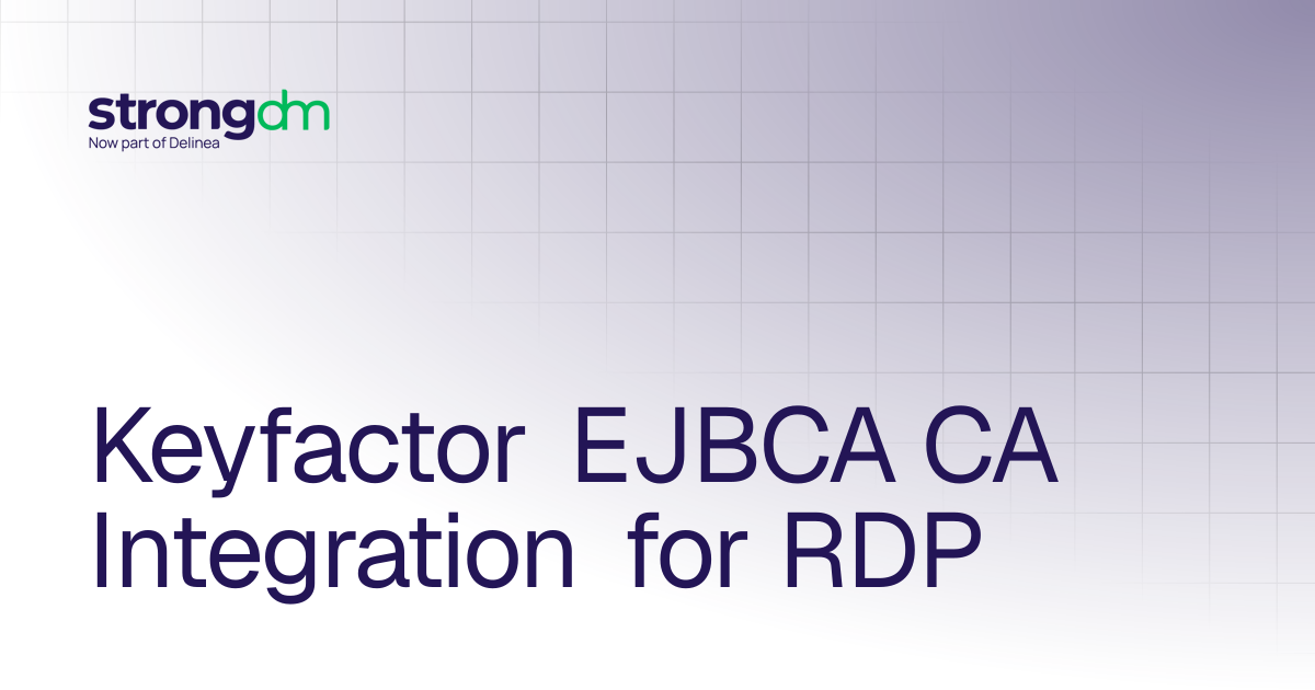 Keyfactor EJBCA CA Integration for RDP | Administrators | StrongDM
