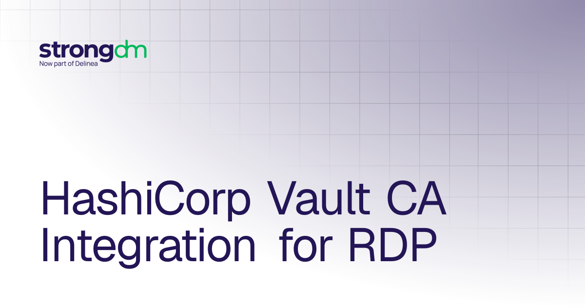 HashiCorp Vault CA Integration for RDP | Administrators | StrongDM