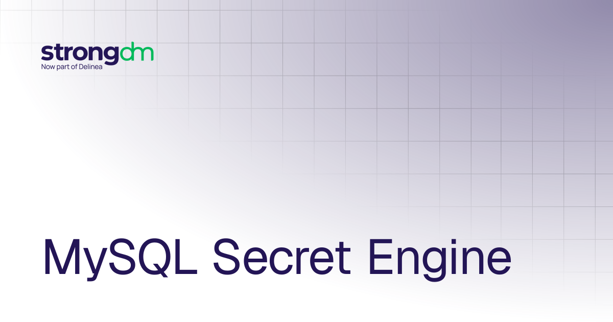 MySQL Secret Engine | Administrators | StrongDM