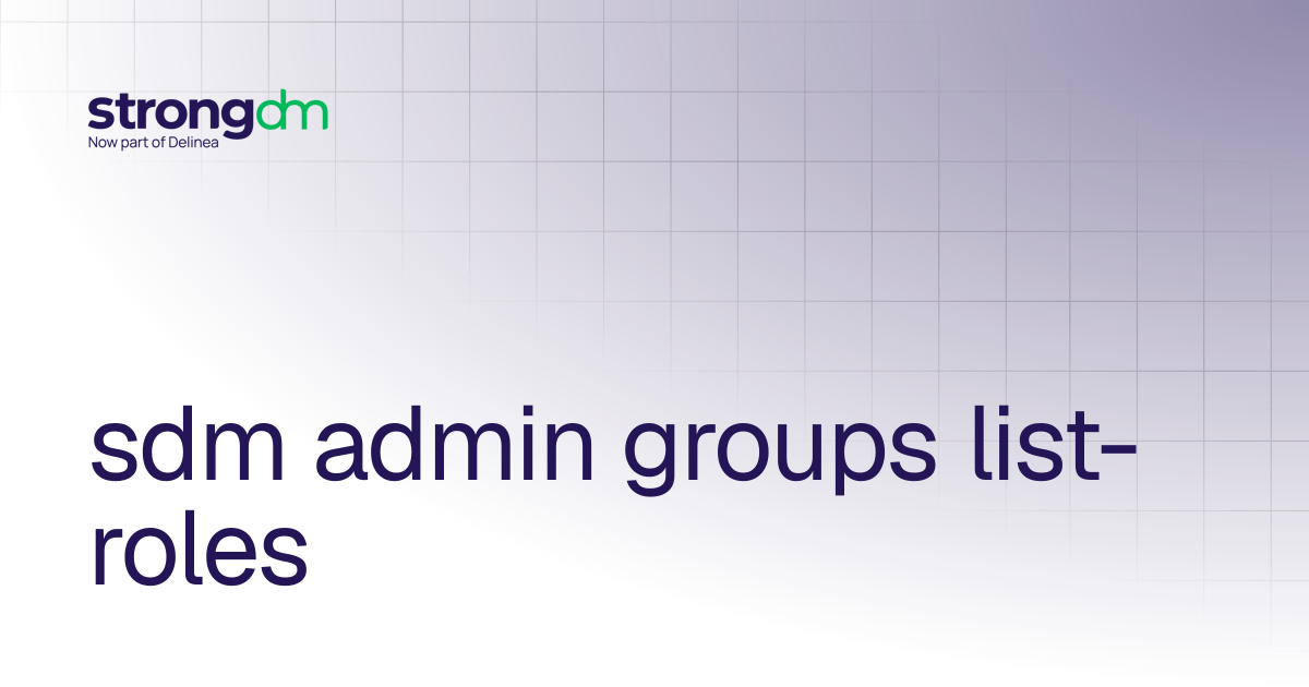 sdm admin groups list-roles | References | StrongDM