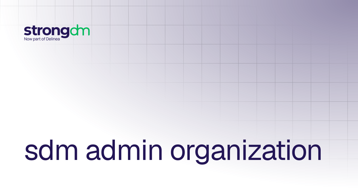 sdm admin organization | References | StrongDM