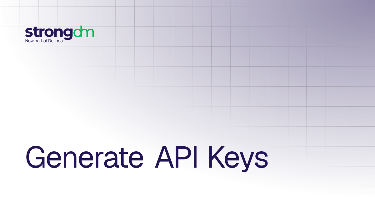 Generate API Keys | References | StrongDM