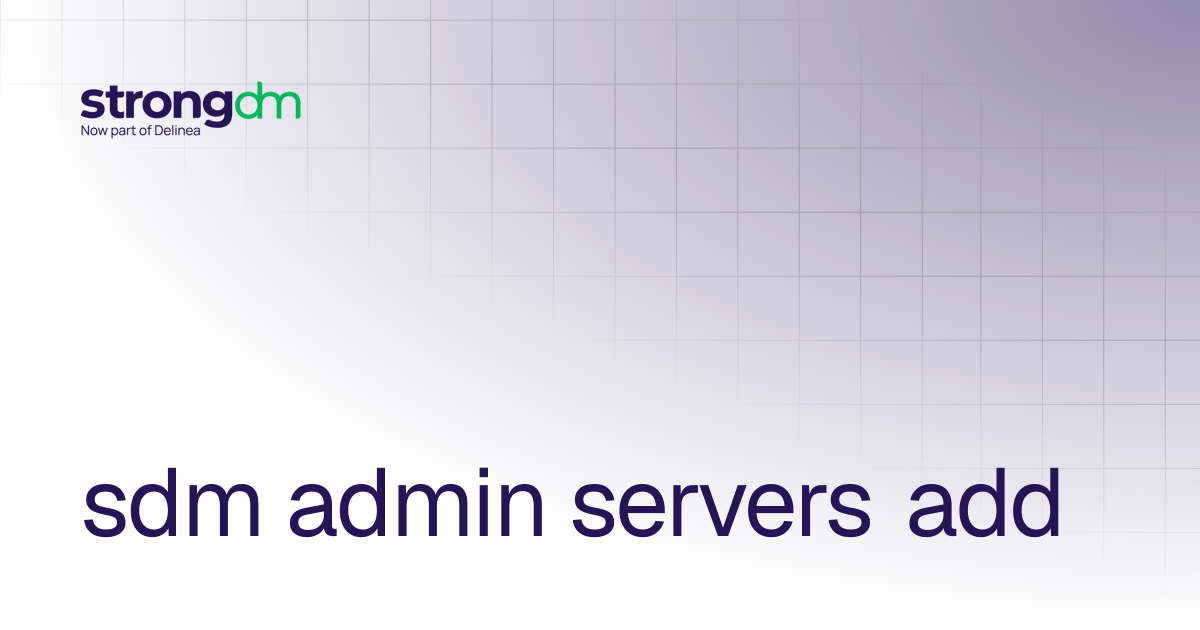 sdm admin servers add | References | StrongDM