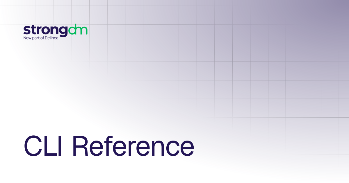 CLI Reference | References | StrongDM