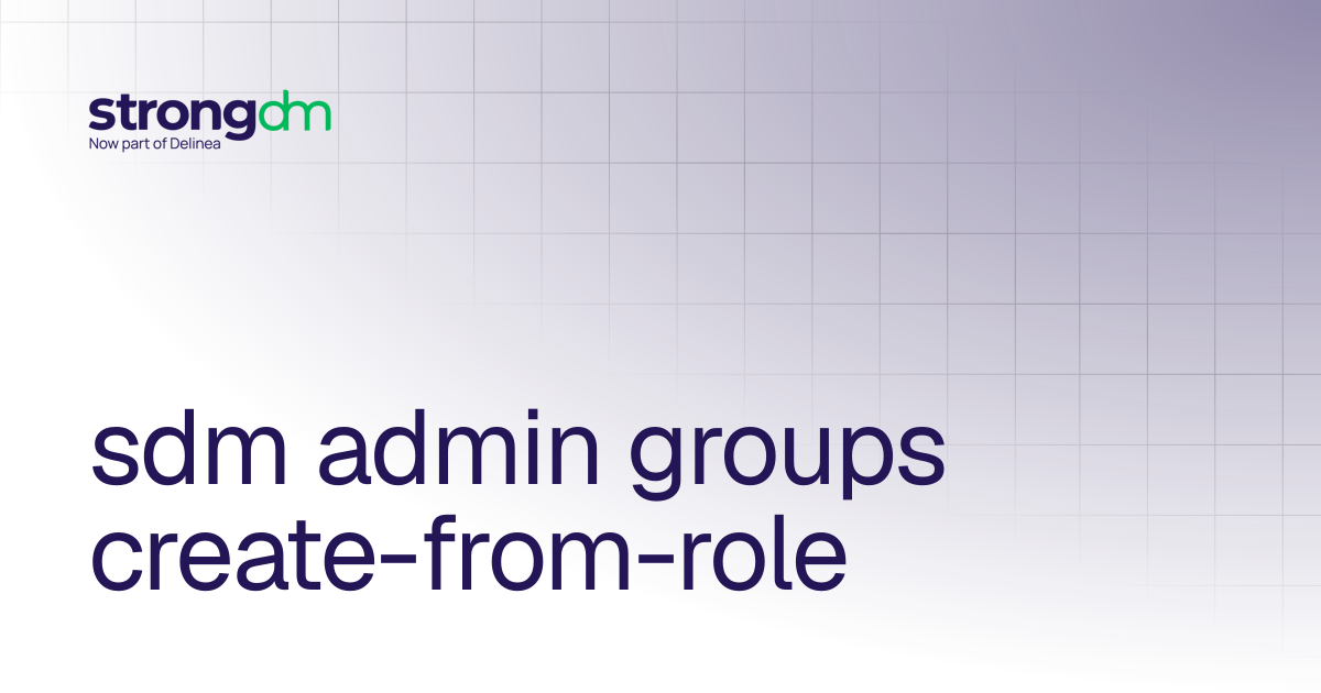 sdm admin groups create-from-role | References | StrongDM